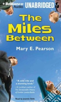 The Miles Between (CD Audiobook) libro in lingua di Pearson Mary E., Stith Jeannie (NRT)