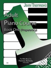 John Thompson's Adult Piano Course - Book 1 libro in lingua di Thompson John (CRT)