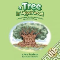 A Tree in Tappen Wood libro in lingua di Jacobson John (COP), Crocker Emily (COP), Bailey John (ILT)