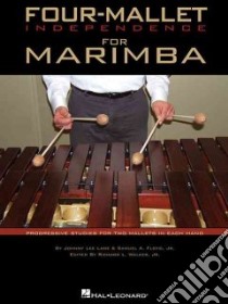 Four-Mallet Independence for Marimba libro in lingua di Lane Johnny Lee, Floyd Samuel A., Walker Richard L. Jr. (EDT)