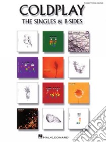 Coldplay The Singles & B-Sides libro in lingua di Coldplay (COP)