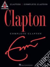 Complete Clapton libro in lingua di Clapton Eric (CRT)