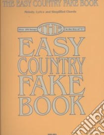 The Easy Country Fake Book libro in lingua di Hal Leonard Publishing Corporation (COR)