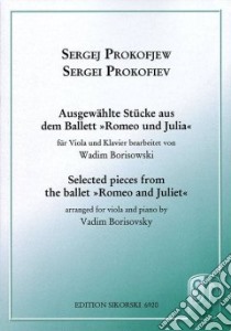 Selected Pieces from Romeo and Juliet / Ausgewahlte Stucke aus dem Ballett Romeo und Julia libro in lingua di Prokofiev Sergey (COP)