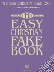 The Easy Contemporary Christian Fake Book libro in lingua di Hal Leonard Publishing Corporation (COR)