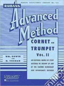 Rubank Advanced Method Cornet or Trumpet libro in lingua di Gower Wm, Voxman H. (EDT)
