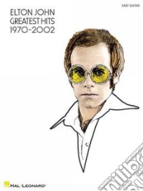 Elton John Greatest Hits 1970-2002 libro in lingua di John Elton (CRT)