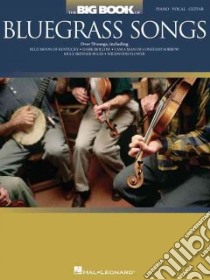 The Big Book of Bluegrass Songs libro in lingua di Hal Leonard Publishing Corporation (COR)