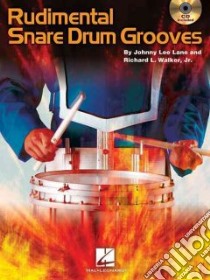 Rudimental Snare Drum Grooves libro in lingua di Lane Johnny Lee, Walker Richard L. Jr.