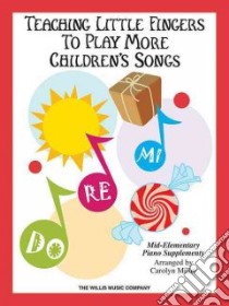 Teaching Little Fingers to Play More Children's Songs libro in lingua di Miller Carolyn (CRT)