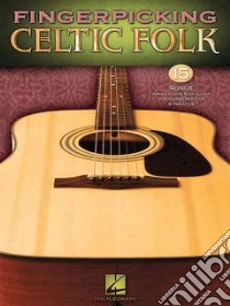 Fingerpicking Celtic Folk libro in lingua di Hal Leonard Publishing Corporation (COR)