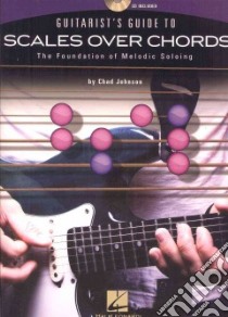 Guitarist's Guide to Scales over Chords libro in lingua di Johnson Chad