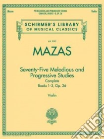 Seventy-Five Melodious and Progressive Studies libro in lingua di Mazas Jacques-fereol (COP), Hermann Friedrich (EDT)