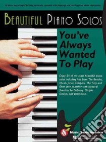 Beautiful Piano Solos You've Always Wanted to Play libro in lingua di Hal Leonard Publishing Corporation (COR)