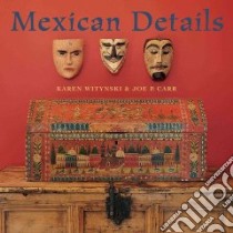 Mexican Details libro in lingua di Witynski Karen, Carr Joe P., Witynski Karen (PHT)