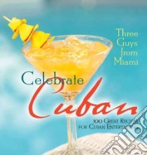 Three Guys from Miami Celebrate Cuban libro in lingua di Lindgren Glenn M., Musibay Raul, Castillo Jorge