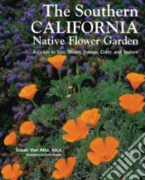 The Southern California Native Flower Garden libro in lingua di Van Atta Susan, Gaede Peter (ILT)
