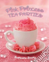 Pink Princess Tea Parties libro in lingua di Beery Barbara