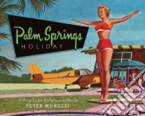 Palm Springs Holiday libro in lingua di Moruzzi Peter