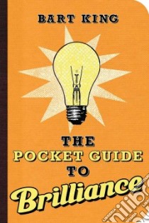 The Pocket Guide to Brilliance libro in lingua di King Bart, Geoffroi Remie (ILT)