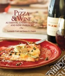 Pizza & Wine libro in lingua di Curti Leonardo, Fraioli James O., Nicosia-Nadler Jessica (PHT), Szasz Meagan (PHT)