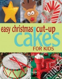 Easy Christmas Cut-Up Cakes for Kids libro in lingua di Barlow Melissa