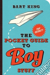 The Pocket Guide to Boy Stuff libro in lingua di King Bart, Sabatino Chris (ILT)