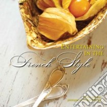 Entertaining in the French Style libro in lingua di Johnson Eileen W., Williams Brie (PHT)