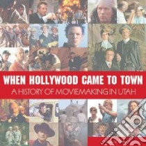 When Hollywood Came to Town libro in lingua di D'Arc James V.