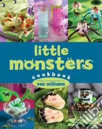 Little Monsters Cookbook libro in lingua di Williams Zac
