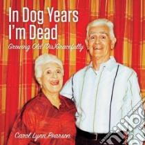 In Dog Years I'm Dead libro in lingua di Pearson Carol Lynn