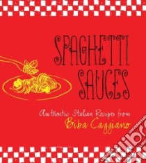 Spaghetti Sauces libro in lingua di Caggiano Biba, Nicosia-Nadler Jessica (PHT)