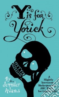 Y Is for Yorick libro in lingua di Adams Jennifer, D'Andrade Hugh (ILT)