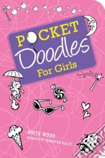 Pocket Doodles for Girls libro in lingua di Wood Anita, Kalis Jennifer (ILT)