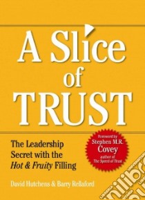 A Slice of Trust libro in lingua di Hutchens David, Rellaford Barry, Covey Stephen M. R. (FRW)