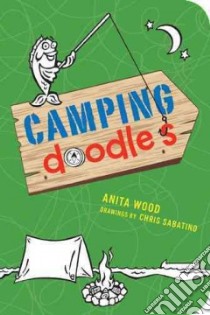 Camping Doodles libro in lingua di Wood Anita, Sabatino Chris (ILT)