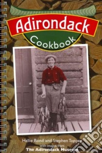 Adirondack Cooking libro in lingua di Bond Hallie E., Topper Stephen