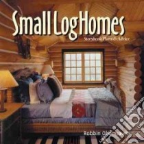 Small Log Home libro in lingua di Obomsawin Robbin