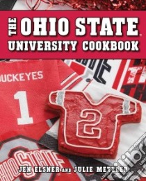 The Ohio State University Cookbook libro in lingua di Elsner Jen, Metzler Julie, Williams Zac (PHT)