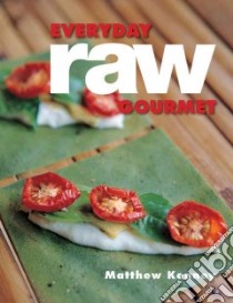 Everyday Raw Gourmet libro in lingua di Kenney Matthew, Matei Miha (PHT)