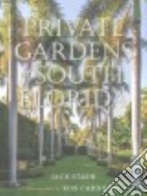 Private Gardens of South Florida libro in lingua di Staub Jack, Cardillo Rob (PHT)