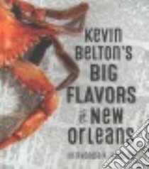 Kevin Belton's Big Flavors of New Orleans libro in lingua di Belton Kevin, Findley Rhonda K., Culbert Denny (PHT)