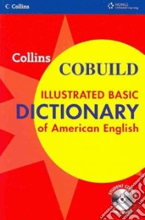Collins Cobuild Illustrated Basic Dictionary of American Language libro in lingua di Harper Collins Publisher (COR)