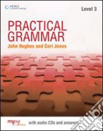 Practical grammar. With answers. Per le Scuole superiori. Con CD Audio. Con espansione online. Vol. 3 libro in lingua di Hughes John, Jones Ceri