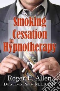Smoking Cessation in Hypnotherapy libro in lingua di Roger , P Allen Dyp Hyp P