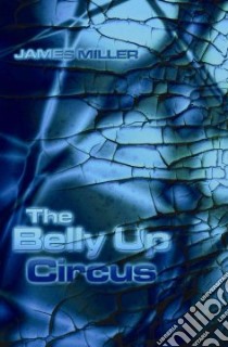 Belly Up Circus libro in lingua di James Miller
