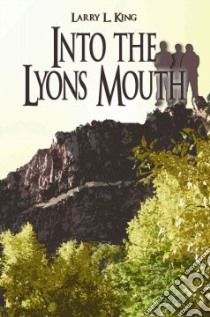 Into the Lyons Mouth libro in lingua di Larry, L. King