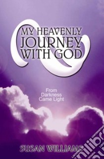 My Heavenly Journey with God libro in lingua di Susan Williams