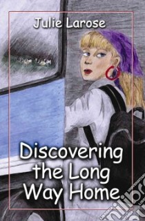 Discovering the Long Way Home libro in lingua di Julie, Larose
