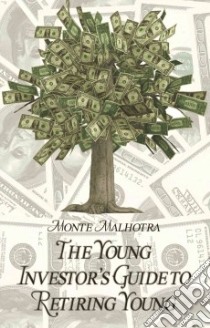 Young Investor's Guide to Retiring Young libro in lingua di Monte, Malhotra